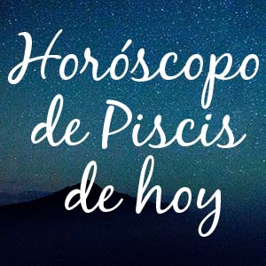 Horoscope de Piscis para hoy