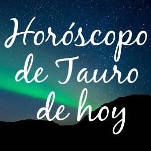Horoscope de Tauro para hoy
